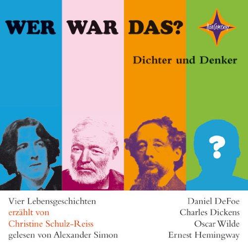 Wer war das? Dichter und Denker -2-: Vier Lebensgeschichten: Daniel Defoe, Charles Dickens, Oscar Wilde, Ernest Hemingway. Sprecher: Nicki von Tempelhoff. 1 CD, Jewelcase, ca. 70 Min.