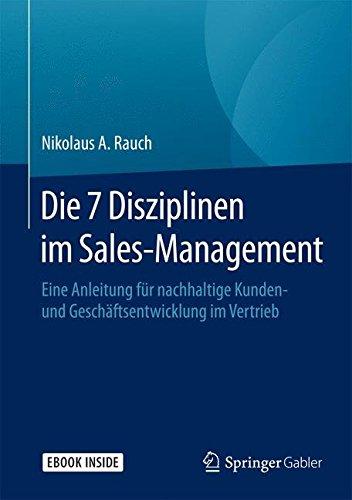 Die 7 Disziplinen im Sales-Management: Eine Anleitung für nachhaltige Kunden- und Geschäftsentwicklung im Vertrieb