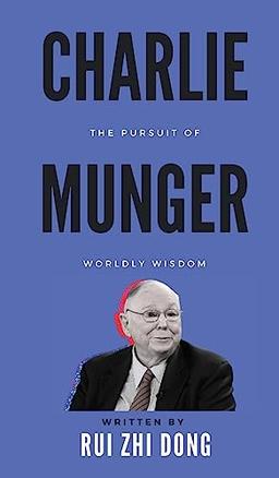 Charlie Munger: The Pursuit of Worldly Wisdom (Super Investor)