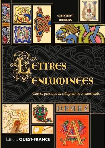 Lettres enluminées : carnet pratique de calligraphie ornementale