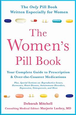 The Women's Pill Book: Your Complete Guide to Prescription and Over-The-Counter Medications