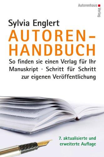 Autoren-Handbuch: So finden Sie einen Verlag für Ihr Manuskript. Schritt für Schritt zur eigenen Veröffentlichung