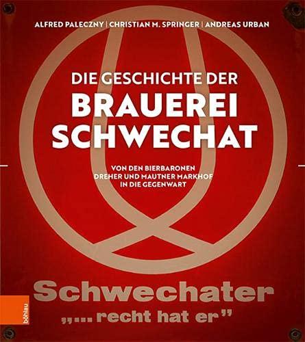 Die Geschichte der Brauerei Schwechat: Von den Bierbaronen Dreher und Mautner Markhof in die Gegenwart