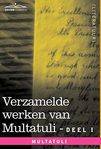 Verzamelde Werken Van Multatuli (in 10 Delen) - Deel I - Max Havelaar of de Koffieveilingen Der Nederlandsche Handelmaatschappy En Studien Over Multat (Cosimo Classics)