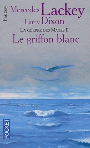 Les hérauts de Valdemar. Vol. 14. La guerre des mages. Vol. 2. Le griffon blanc