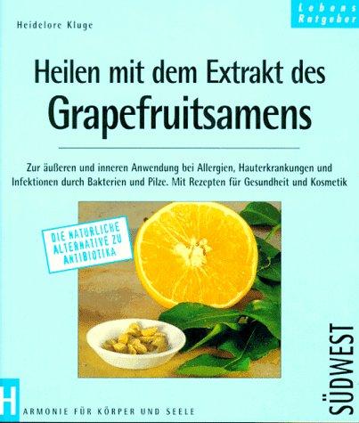 Heilen mit dem Extrakt des Grapefruitsamens