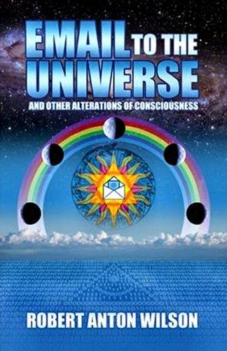 Email to the Universe: And Other Alterations of Consciousness