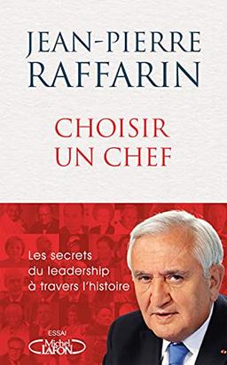 Choisir un chef : les secrets du leadership à travers l'histoire : essai