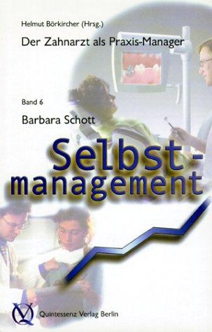 Der Zahnarzt als Praxis-Manager, 12 Bde., Bd.6, Selbstmanagement