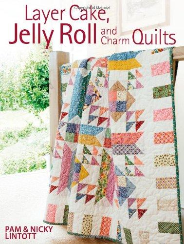 Layer Cake, Jelly Roll & Charm Quilts