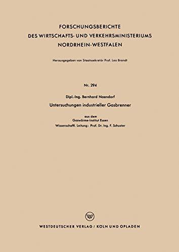 Untersuchungen industrieller Gasbrenner (Forschungsberichte des Wirtschafts- und Verkehrsministeriums Nordrhein-Westfalen) (German Edition) ... Nordrhein-Westfalen, 294, Band 294)