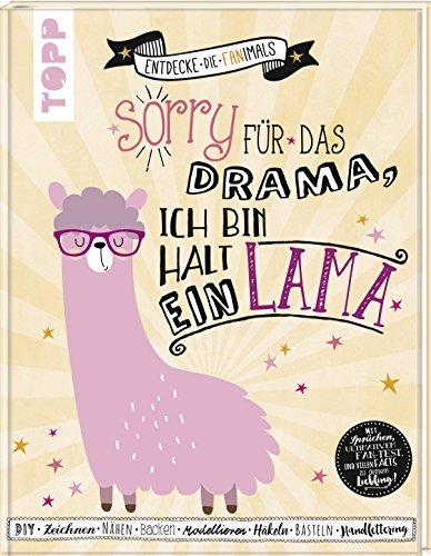 Sorry für das Drama. Ich bin halt ein Lama (Entdecke die Fanimals): Das kreative Fan-Buch: DIY, Backen, Nähen, Zeichnen, Malen, Häkeln, Basteln, ... Fan-Test und vielen Facts zu Deinem Liebling