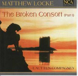 Matthew Locke (1621/22-1677): The Broken Consort (Part I) - 6 Suiten für drei Gamben und drei Theorben / The Flat Consort for My Cousin Kemble / Suite für zwei Baßgamben