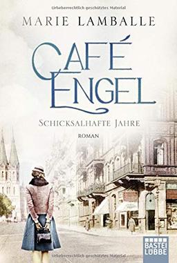 Café Engel: Schicksalhafte Jahre. Roman (Café-Engel-Saga)