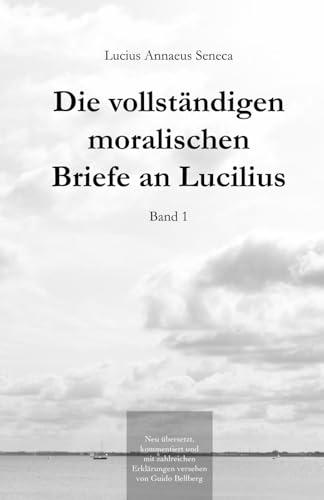 Die vollständigen moralischen Briefe an Lucilius: Band I