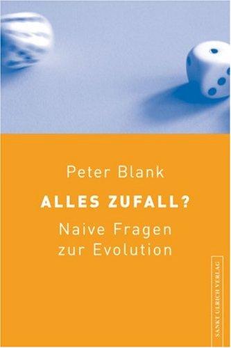 Alles Zufall?: Naive Fragen zur Evolution