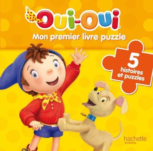 Oui-Oui : mon premier livre puzzle : 5 histoires et puzzles