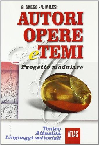 Autori, opere e temi. Teatro, attualità, linguaggi settoriali. Per il biennio