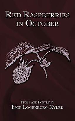 Red Raspberries in October: Prose and Poetry