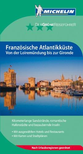 MICHELIN - Der Grüne Reiseführer: Französische Atlantikküste. Von der Loiremündung bis zur Gironde