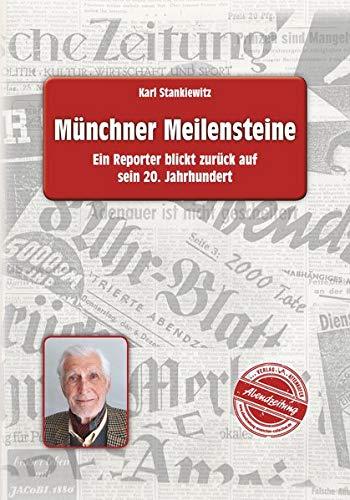 Münchner Meilensteine: Ein Reporter blickt zurück auf sein 20.Jahrhundert