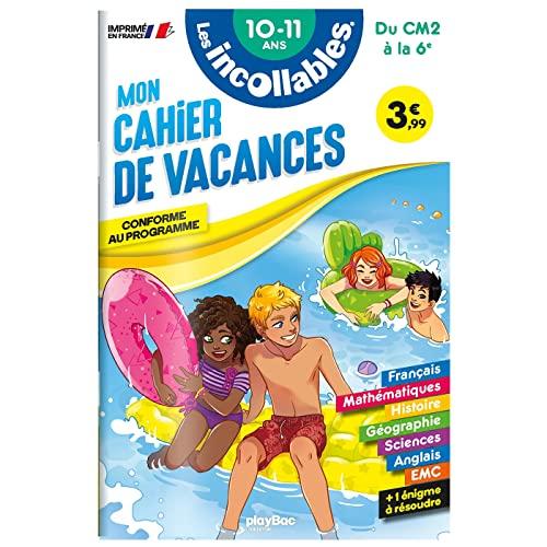 Les incollables : mon cahier de vacances, du CM2 à la 6e, 10-11 ans : conforme au programme