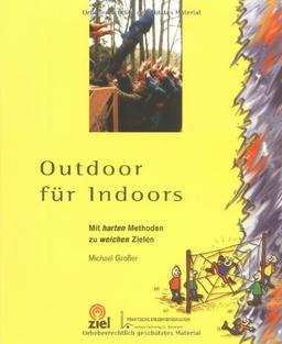 Outdoor für Indoors: Mit harten Methoden zu weichen Zielen