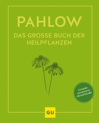 Das große Buch der Heilpflanzen: Gesund durch die Heilkräfte der Natur (GU Einzeltitel Gesundheit/Alternativheilkunde)