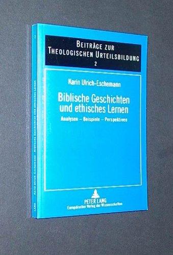 Biblische Geschichten und ethisches Lernen. Analysen - Beispiele - Perspektiven