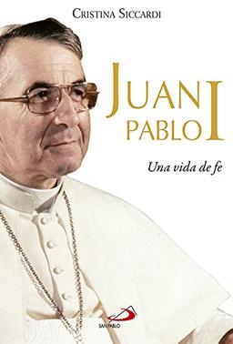 Juan Pablo I : una vida de fe (Caminos, Band 76)