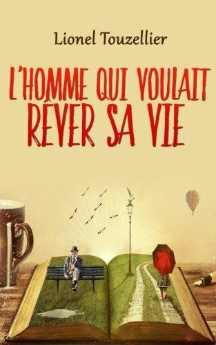 L'homme qui voulait rêver sa vie