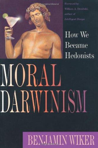 Moral Darwinism: How We Became Hedonists (Christian Classics Bible Studies)