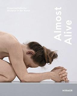 Almost Alive: Hyperrealistische Skulptur in der Kunst