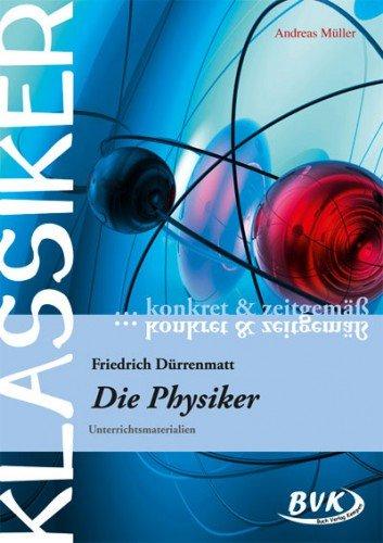 Klassiker konkret und zeitgemäß - F. Dürrenmatt: &#34;Die Physiker&#34;: Unterrichtsmaterialien: Unterrichtsmaterialien - ab 8. Klasse