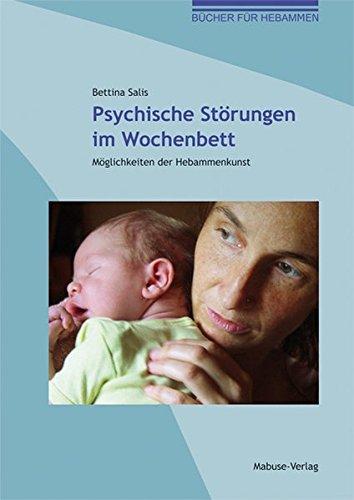 Psychische Störungen im Wochenbett. Möglichkeiten der Hebammenkunst (Bücher für Hebammen)