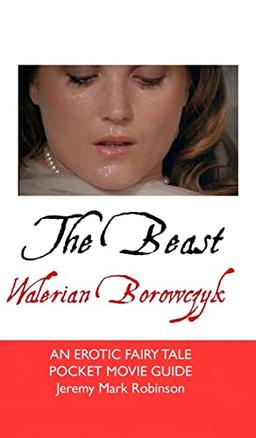 THE BEAST: WALERIAN BOROWCZYK: AN EROTIC FAIRY TALE