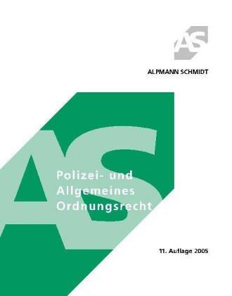 Polizeirecht und Allgemeines Ordnungsrecht (Alpmann und Schmidt - Skripte)