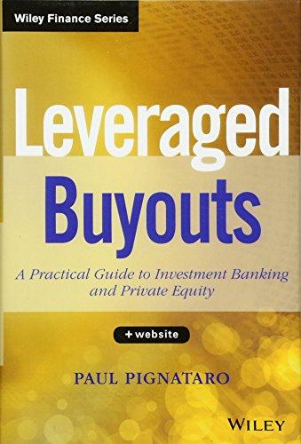 Leveraged Buyouts: A Practical Guide to Investment Banking and Private Equity. + Website (Wiley Finance Editions)