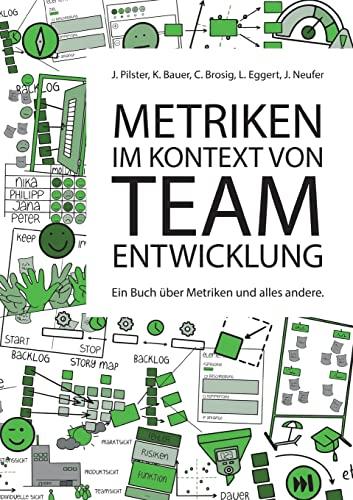 Metriken im Kontext von Teamentwicklung: Ein Buch über Metriken und alles andere