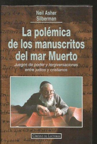 La polemica de los manuscritos delmar muerto : juegos de poder y terg Silberman, Neil Asher