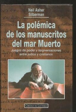 La polemica de los manuscritos delmar muerto : juegos de poder y terg Silberman, Neil Asher