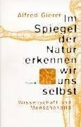 Im Spiegel der Natur erkennen wir uns selbst