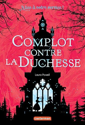 Alice à votre service !. Vol. 1. Complot contre la duchesse