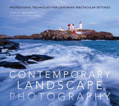 Contemporary Landscape Photography: Professional Techniques for Capturing Spectacular Settings