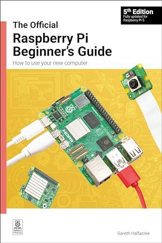 The Official Raspberry Pi Beginner's Guide: How to use your new computer