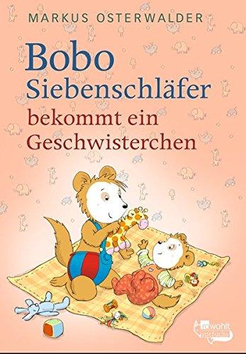 Bobo Siebenschläfer bekommt ein Geschwisterchen (Bobo Siebenschläfers neueste Abenteuer, Band 6)