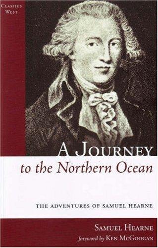 A Journey to the Northern Ocean: The Adventures of Samuel Hearne (Classics West Collection)