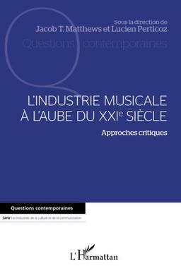 L'industrie musicale à l'aube du XXIe siècle : approches critiques