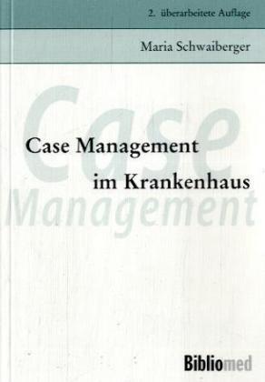 Case Management im Krankenhaus: Die Einführung von Case Management im Krankenhaus unter den geltenden rechtlichen Bestimmungen für stationäre Krankenhausbehandlung