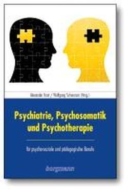 Pychiatrie, Psychosomatik und Psychotherapie: für psycho-soziale und pädagogische Berufe